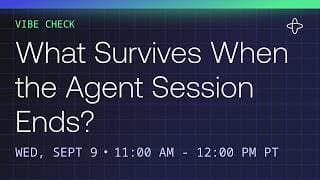 Vibe Check: What survives when the agent session ends?