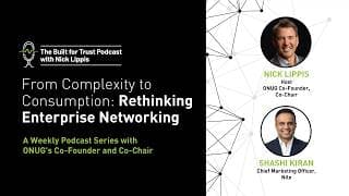 Episode 106: From Complexity to Consumption: Rethinking Enterprise Networking