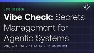 Vibe Check: Secrets Management for Agentic Systems