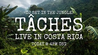 TÂCHES DJ SET - Live From Costa Rica 🌿