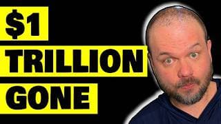 $1 Trillion Gone