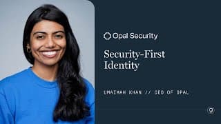 Opal Security's Umaimah Khan on Security-First Identity