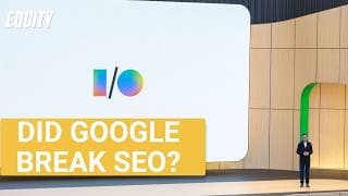 Google just broke SEO. Here’s what replaces it. | Equity Podcast