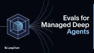 Catch Agent Regressions Before You Ship: Evals for Managed Deep Agents