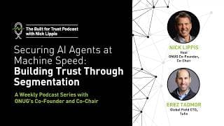 Episode 112: Securing AI Agents at Machine Speed: Building Trust Through Segmentation