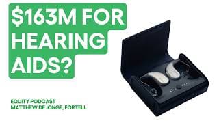 How Fortell is using AI (and $163M) to crack a hearing aid monopoly | Equity Podcast