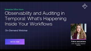 Observability and Auditing in Temporal: What's Happening Inside Your Workflows